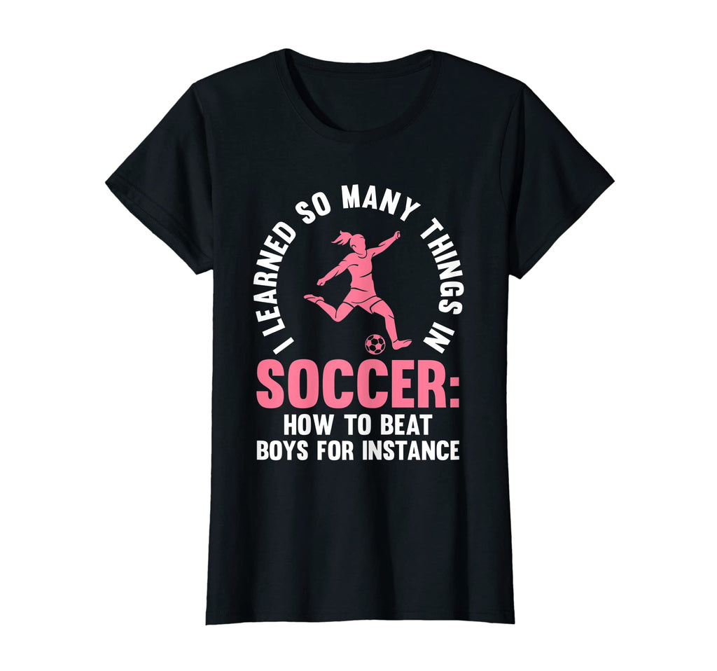 I Learned So Many Things Soccer Soccer T-Shirt - Unique Graphic Men Women - T-Shirt, Sweatshirt, Hoodie