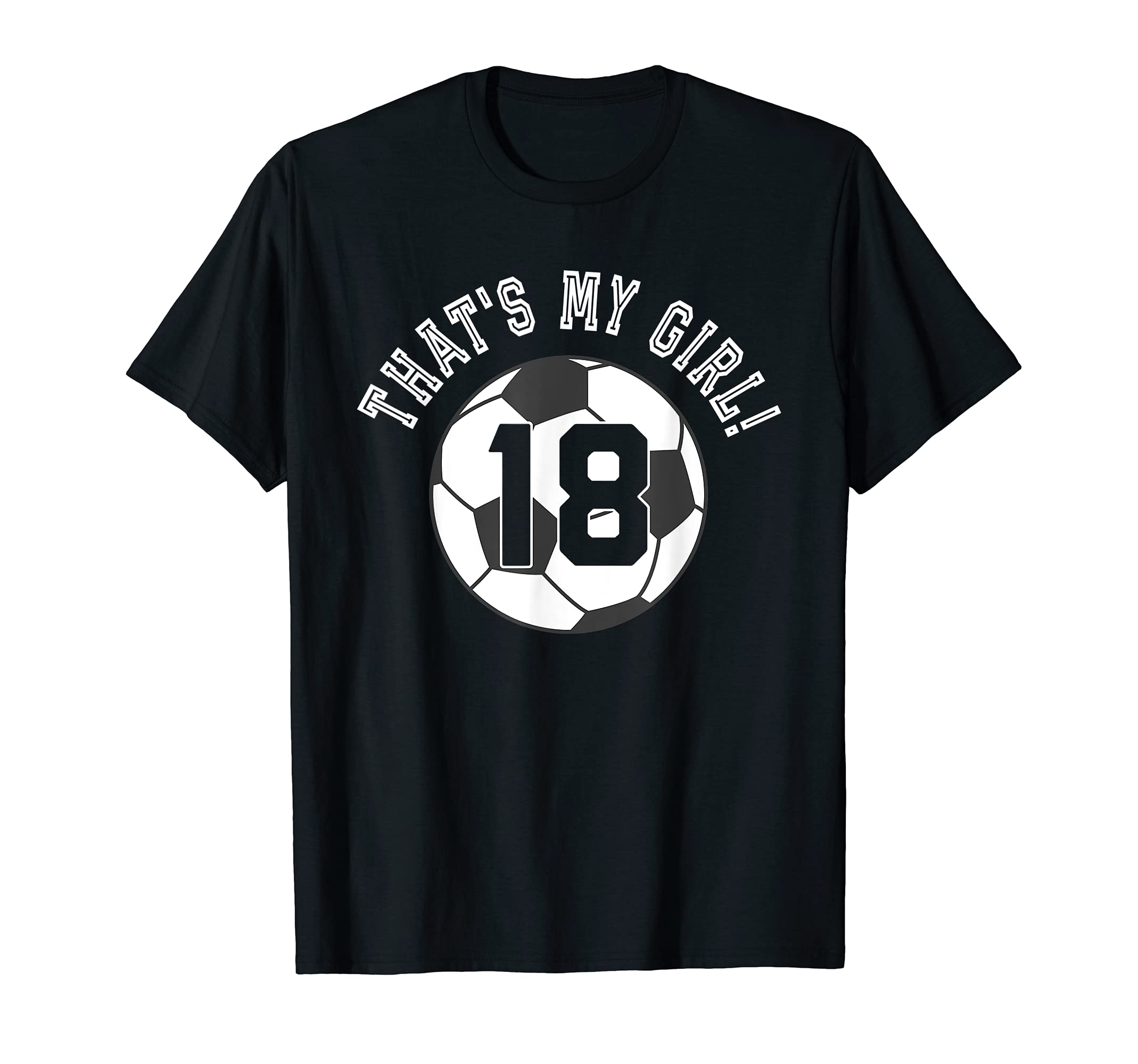 Thats My 18 Soccer Ball Player Mom T-Shirt - Streetwear Style for Adults - T-Shirt, Sweatshirt, Hoodie