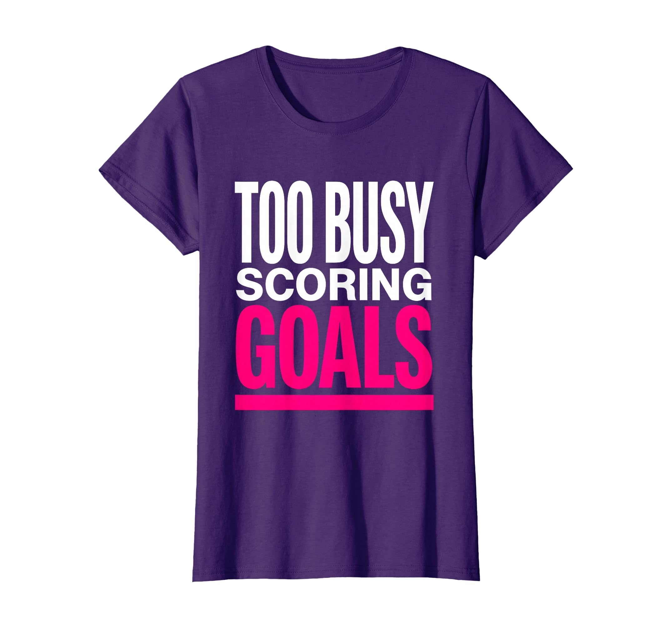 Too Busy Scoring Goals Soccer T-Shirt - Aesthetic Graphic Men Women - T-Shirt, Sweatshirt, Hoodie