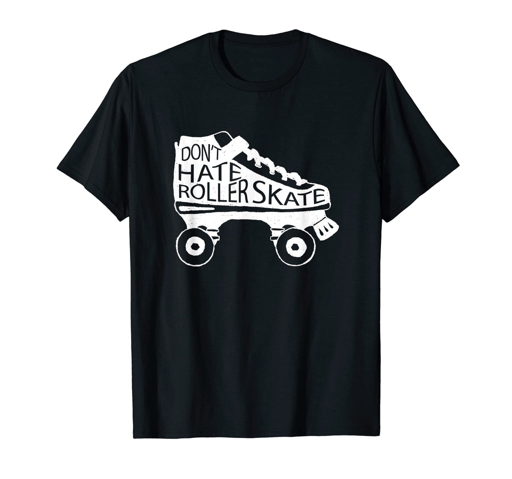 80S Skating Dont Hate Roller Skate T-Shirt - Aesthetic Graphic Men Women - T-Shirt, Sweatshirt, Hoodie