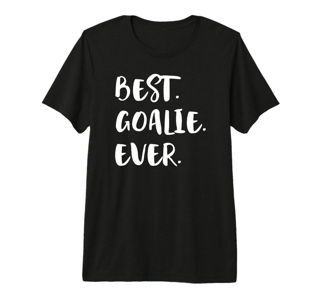 Best Goalie Ever Goalkeeper T-Shirt - Fun Novelty Design for Adults - T-Shirt, Sweatshirt, Hoodie