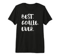 Best Goalie Ever Goalkeeper T-Shirt - Fun Novelty Design for Adults - T-Shirt, Sweatshirt, Hoodie