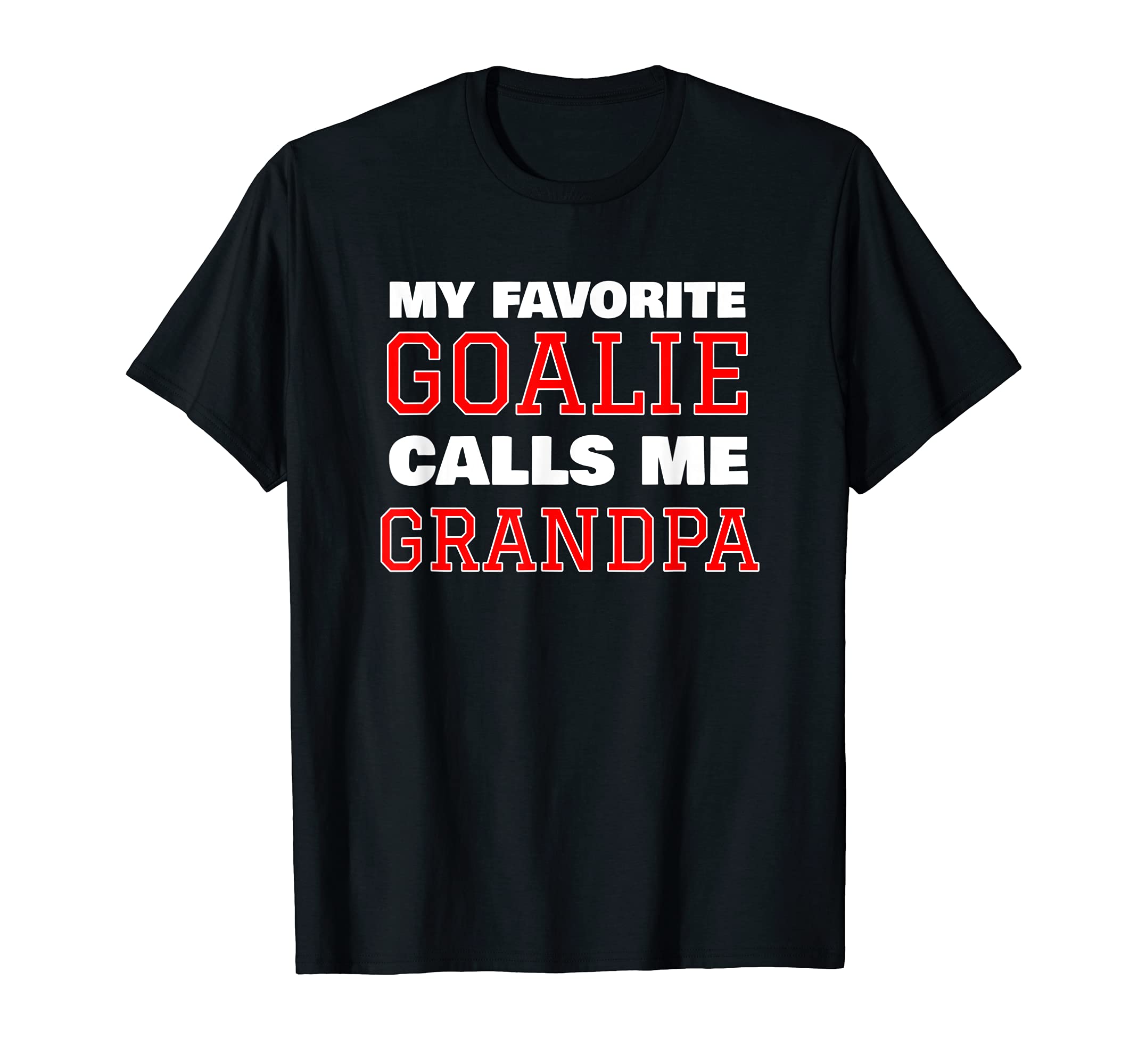 Mens My Favorite Goalie Calls Me T-Shirt - Unique Graphic Men Women - T-Shirt, Sweatshirt, Hoodie