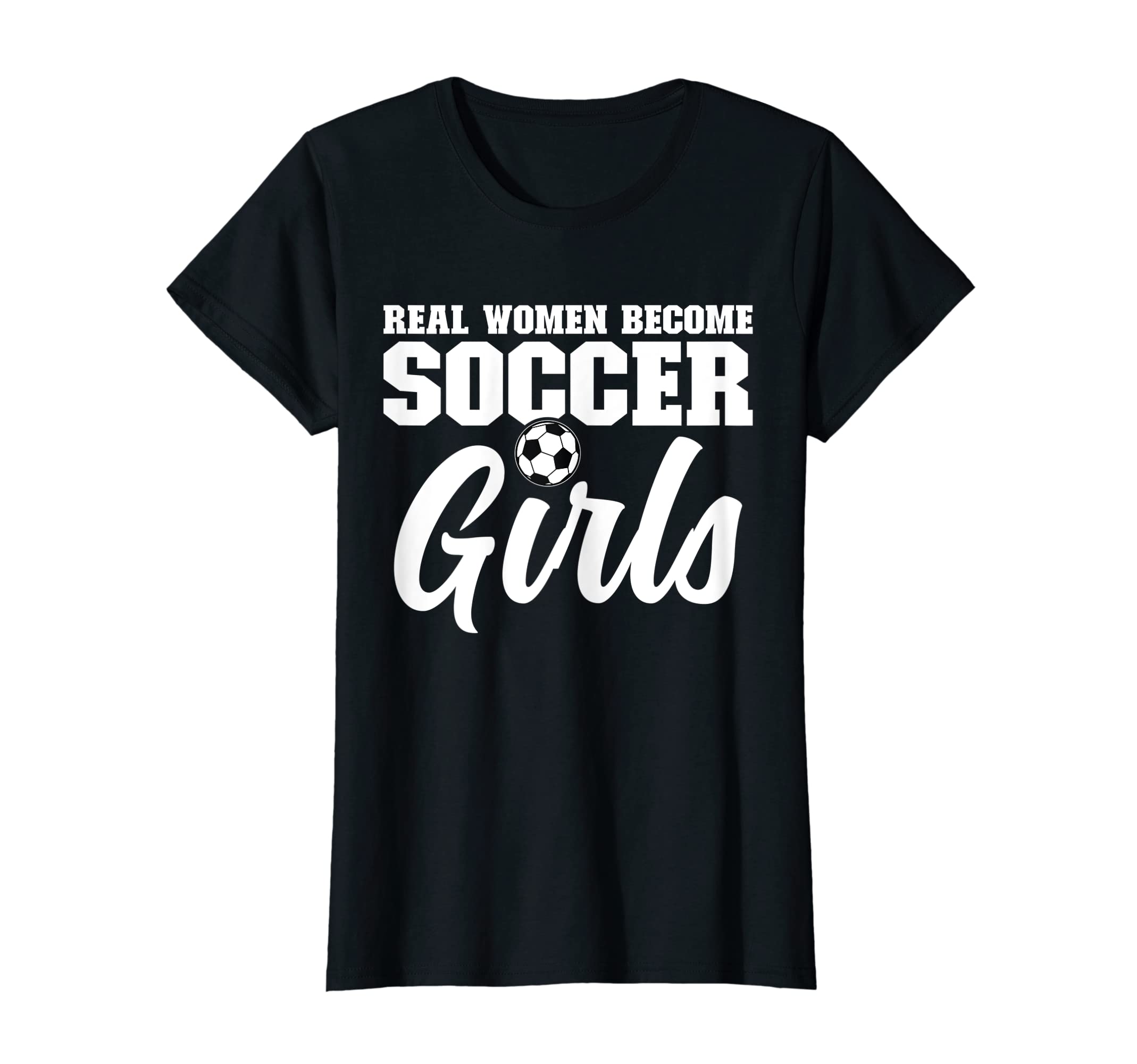 Womens Real Become Soccer Soccer Player T-Shirt - Unique Graphic Unisex - T-Shirt, Sweatshirt, Hoodie