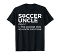 Funny Soccer Uncle Definition T-Shirt - Aesthetic Graphic Unisex - T-Shirt, Sweatshirt, Hoodie