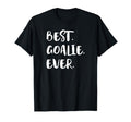 Best Goalie Ever Goalkeeper Gift T-Shirt - Streetwear Style Unisex - T-Shirt, Sweatshirt, Hoodie