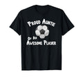 Soccer Proud Auntie Awesome Player T-Shirt - Novelty Apparel Men Women - T-Shirt, Sweatshirt, Hoodie
