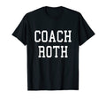 Coach Roth Custom Football Soccer T-Shirt - Novelty Apparel for Adults - T-Shirt, Sweatshirt, Hoodie
