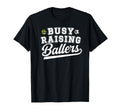 Busy Raising Ballers Soccer T-Shirt - Casual Everyday Wear Unisex - T-Shirt, Sweatshirt, Hoodie