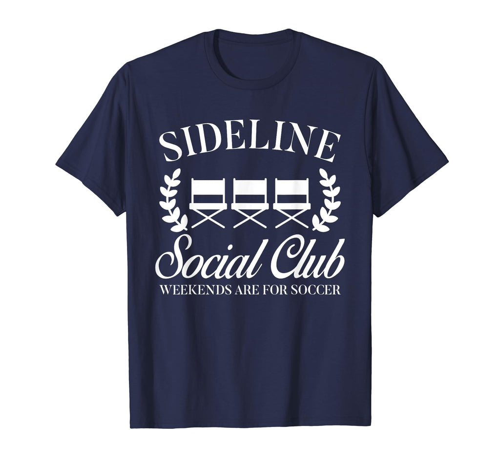 Soccer Mom Dad Sideline Social Club T-Shirt - Novelty Apparel Unisex - T-Shirt, Sweatshirt, Hoodie