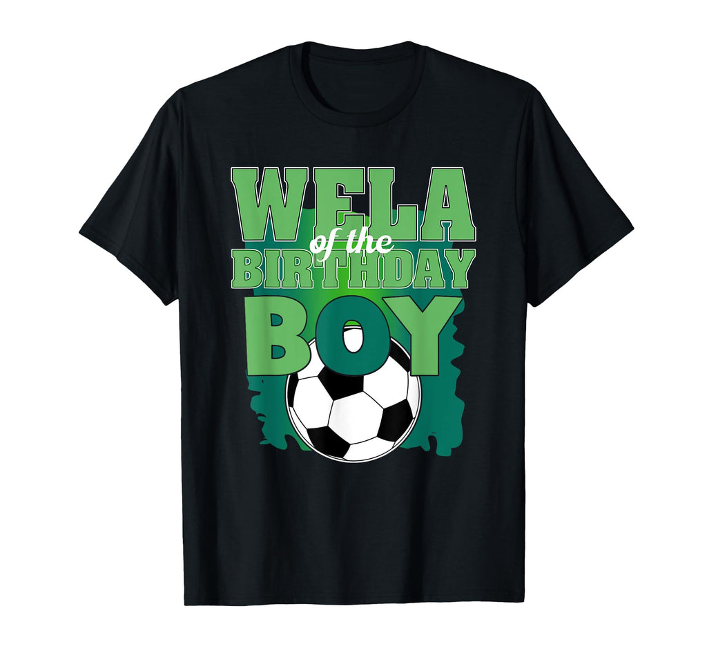 Wela Birthday Soccer Group T-Shirt - Casual Everyday Wear for Adults - T-Shirt, Sweatshirt, Hoodie