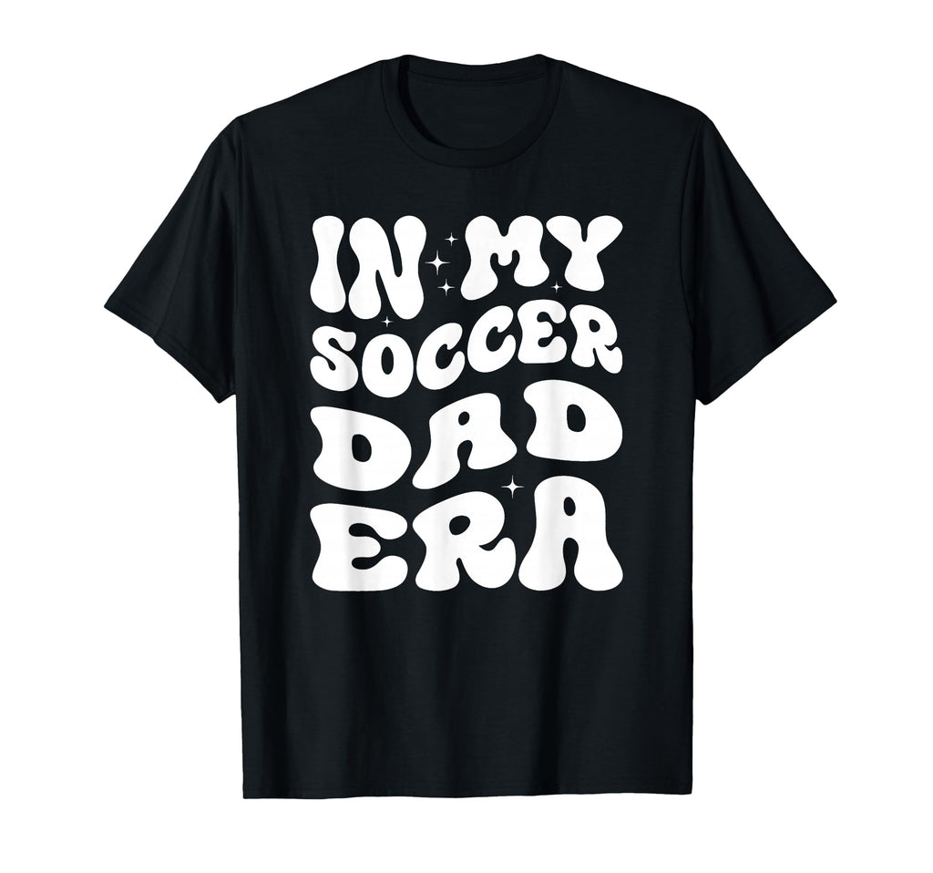 My Soccer Dad Era X Soccer Dad T-Shirt - Fun Novelty Design for Adults - T-Shirt, Sweatshirt, Hoodie