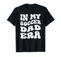 My Soccer Dad Era X Soccer Dad T-Shirt - Fun Novelty Design for Adults - T-Shirt, Sweatshirt, Hoodie