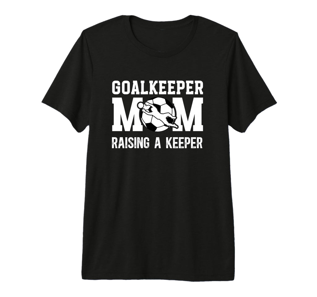 Soccer Goalkeeper Mom Raising Soccer T-Shirt - Minimalist Print for Adults - T-Shirt, Sweatshirt, Hoodie
