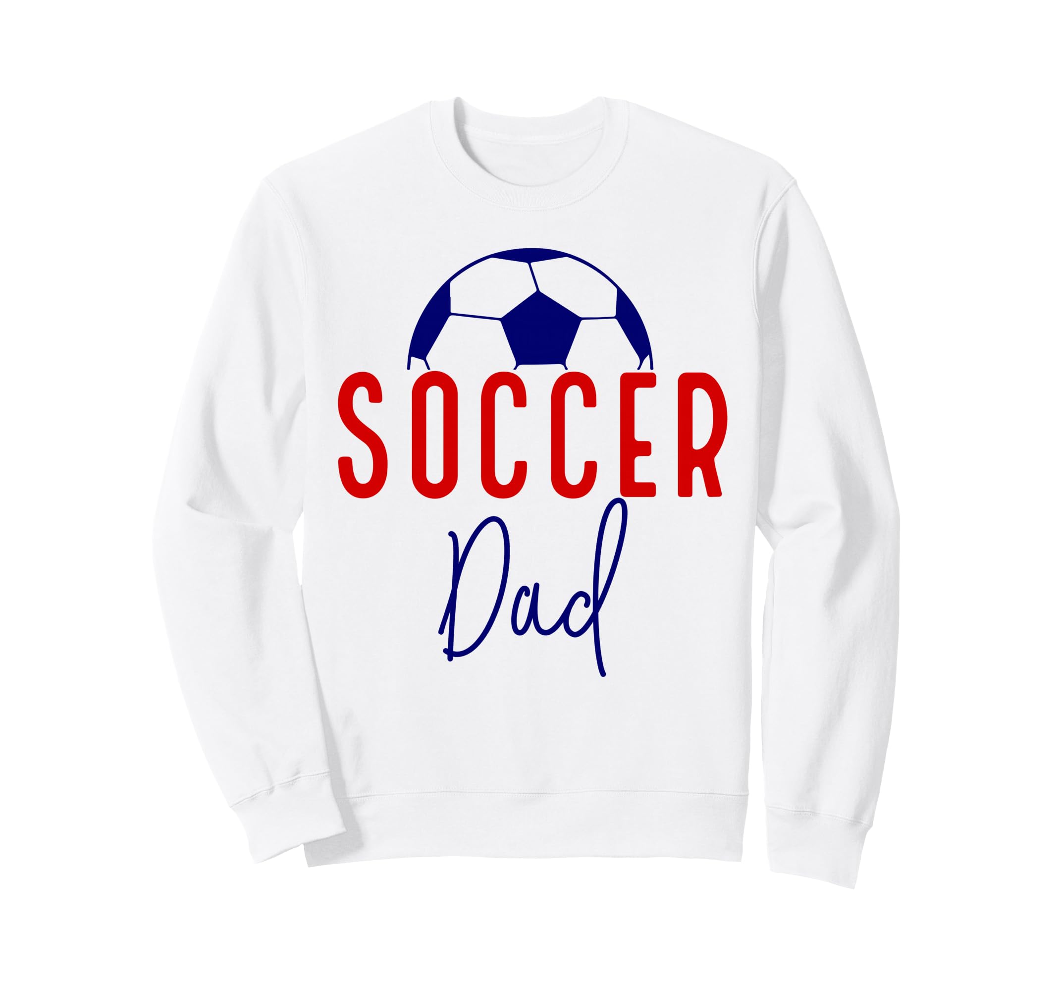 Soccer Dad Soccer Daddy Sweatshirt - Casual Everyday Wear for Adults - T-Shirt, Sweatshirt, Hoodie