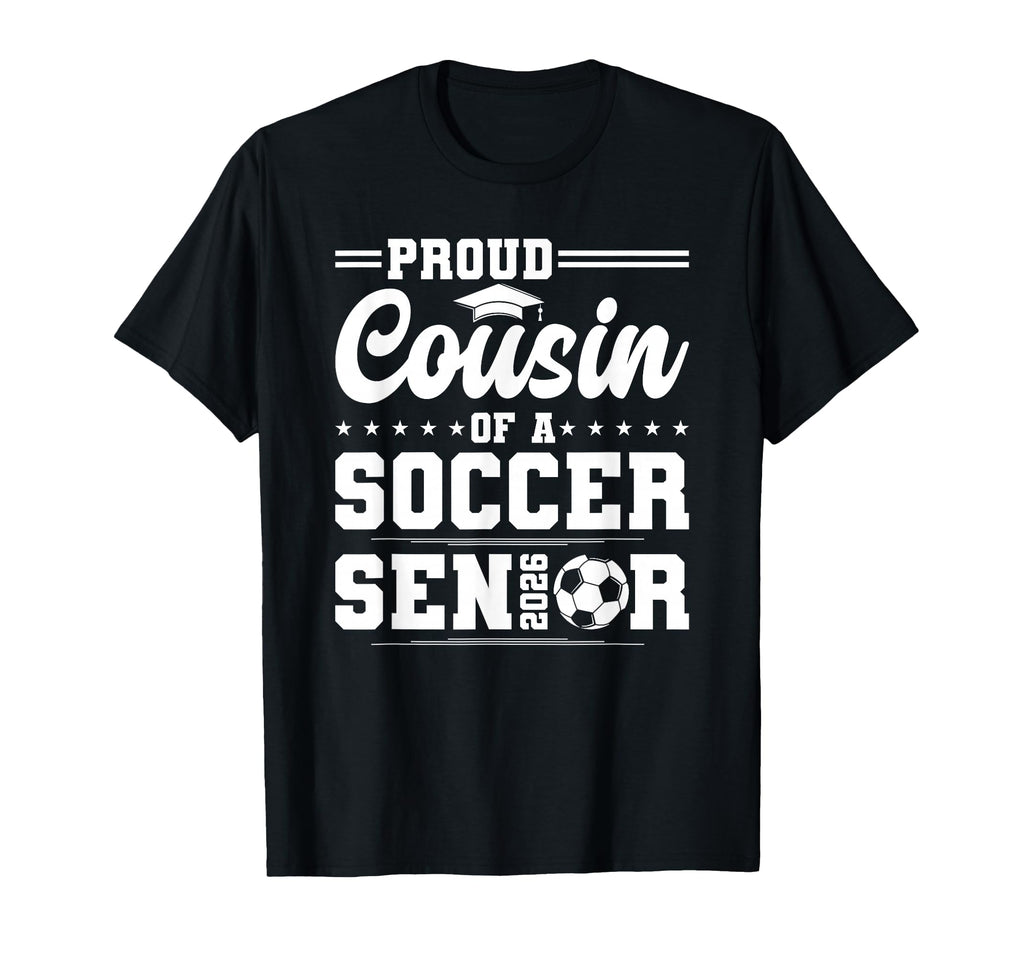 Proud Cousin 2026 Senior Soccer T-Shirt - Streetwear Style for Adults - T-Shirt, Sweatshirt, Hoodie