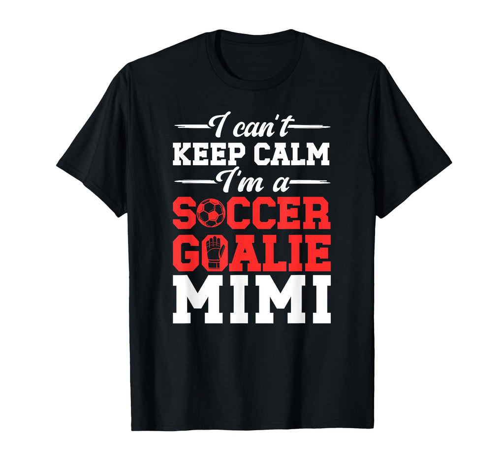 Im Soccer Goalie Mimi Soccer Keeper Mimi T-Shirt - Custom Art Print Unisex - T-Shirt, Sweatshirt, Hoodie