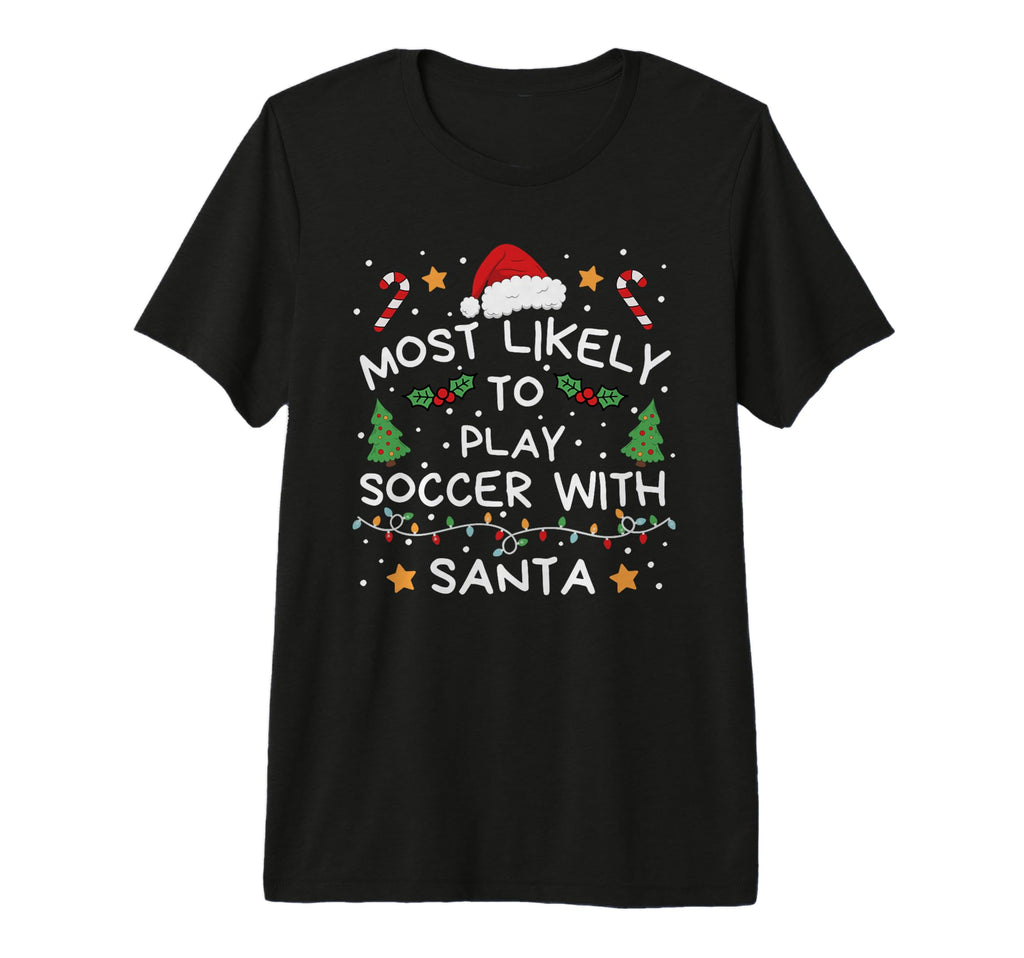 Most Likely To Soccer Santa Family T-Shirt - Aesthetic Graphic Unisex - T-Shirt, Sweatshirt, Hoodie