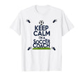 Keep Calm Im Soccer Coach Funny Sports T-Shirt - Streetwear Style Unisex - T-Shirt, Sweatshirt, Hoodie