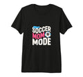 Soccer Mom Mode Proud Sideline Energy T-Shirt - Novelty Apparel for Adults - T-Shirt, Sweatshirt, Hoodie
