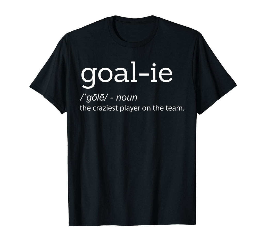 Funny Goalie Goalkeeper Definition Soccer T-Shirt - Graphic Print Unisex - T-Shirt, Sweatshirt, Hoodie