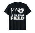 My Heart That Field Soccer Football T-Shirt - Fun Novelty Design Men Women - T-Shirt, Sweatshirt, Hoodie