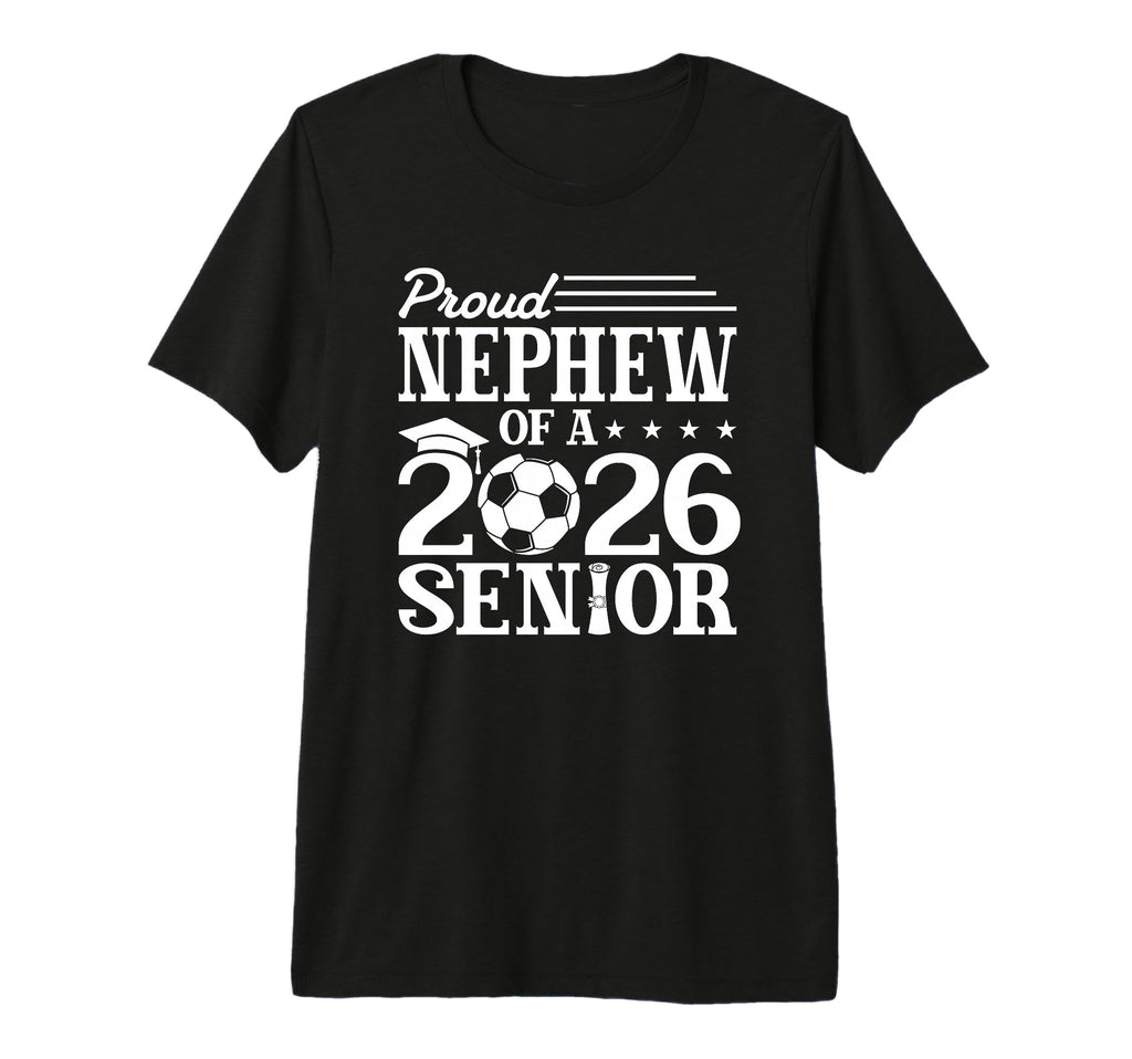 Proud Nephew 2026 Senior Soccer T-Shirt - Unique Graphic for Adults - T-Shirt, Sweatshirt, Hoodie