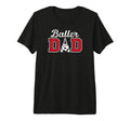 Mens Baller Dad Proud Baseball Soccer T-Shirt - Graphic Print Men Women - T-Shirt, Sweatshirt, Hoodie