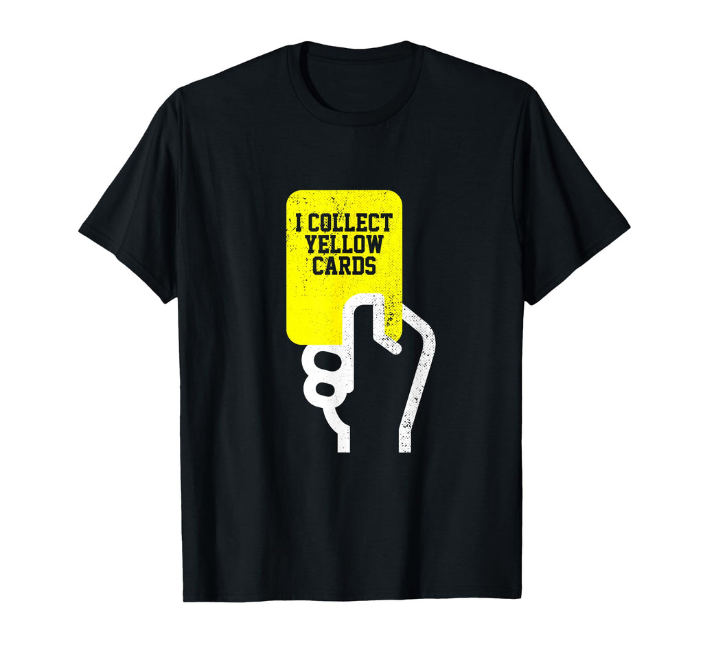 I Collect Yellow Cards Funny Soccer T-Shirt - Graphic Print Men Women - T-Shirt, Sweatshirt, Hoodie