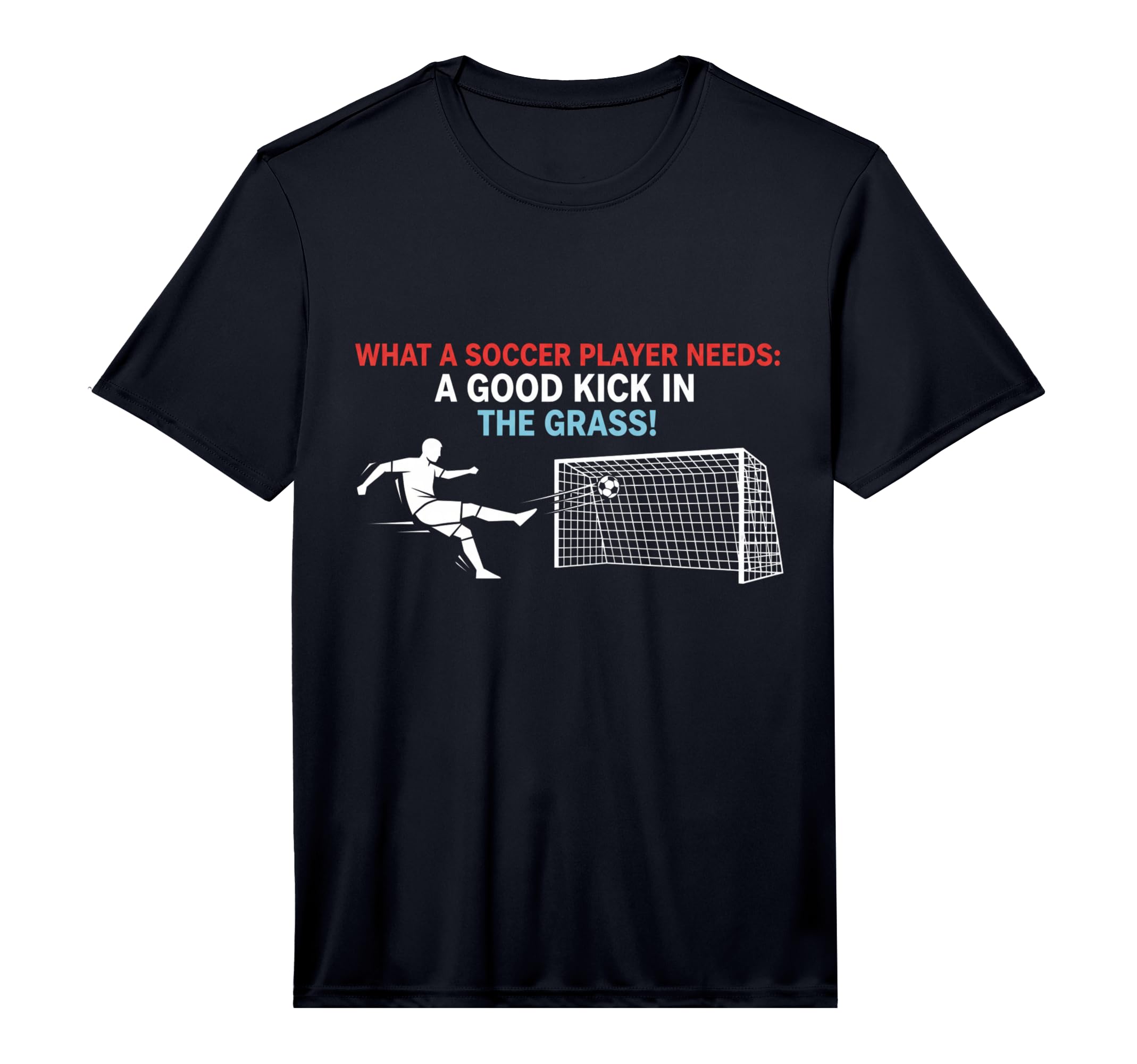 Soccer What Soccer Players Need Good T-Shirt - Minimalist Print Men Women - T-Shirt, Sweatshirt, Hoodie