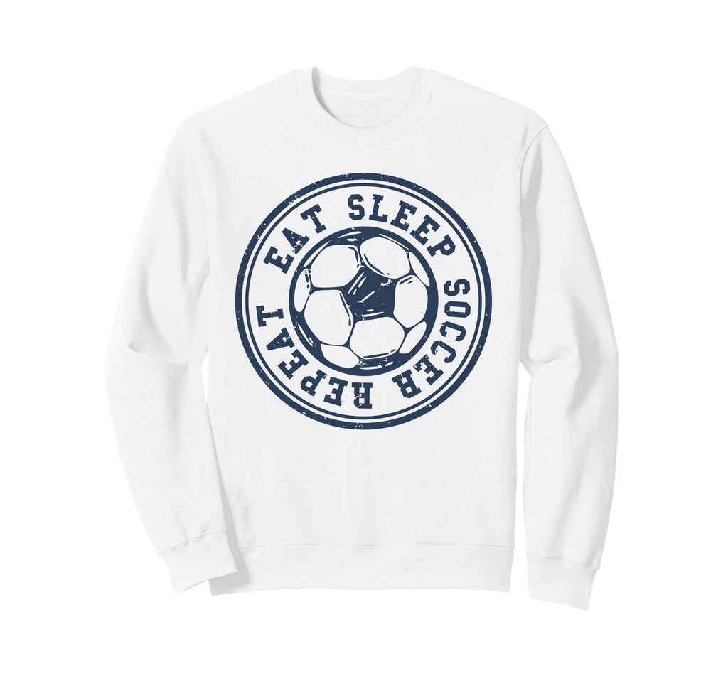 Eat Sleep Soccer Repeat Soccer Sports Sweatshirt - Unique Graphic Unisex - T-Shirt, Sweatshirt, Hoodie