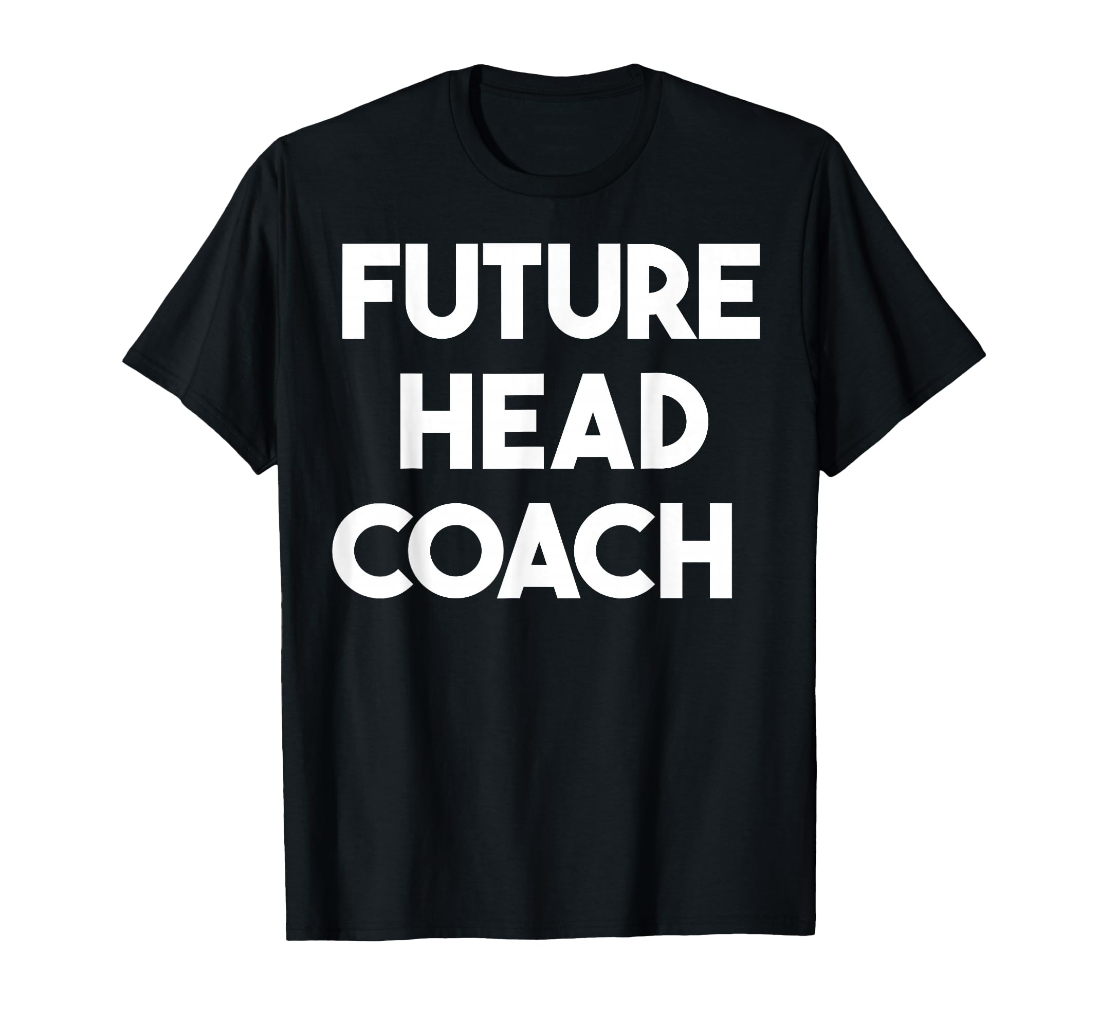 Future Head Coach T-Shirt - Custom Art Print for Adults - T-Shirt, Sweatshirt, Hoodie