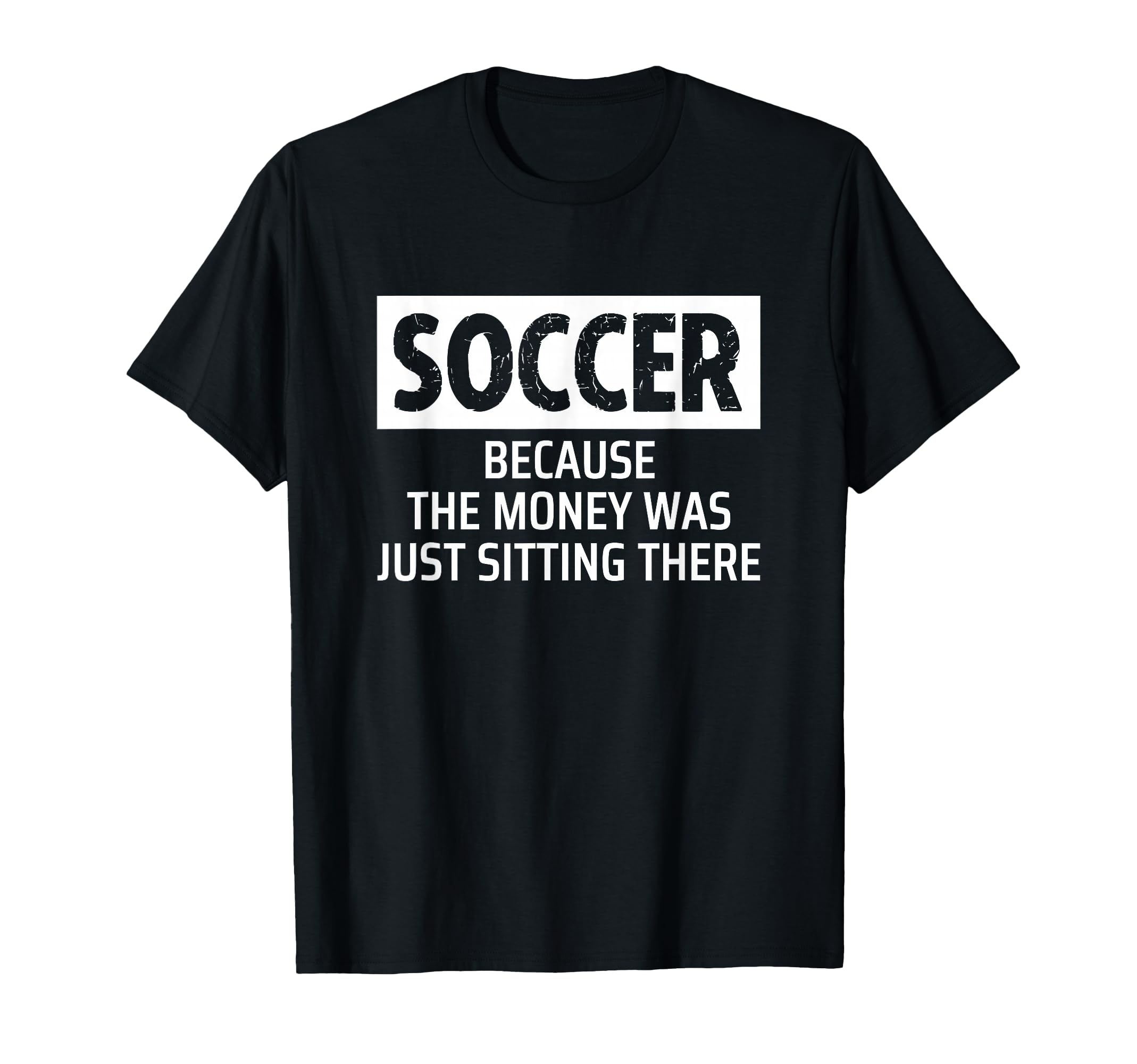 Soccer Parent Mom Dad Because Money Was T-Shirt - Minimalist Print Unisex - T-Shirt, Sweatshirt, Hoodie