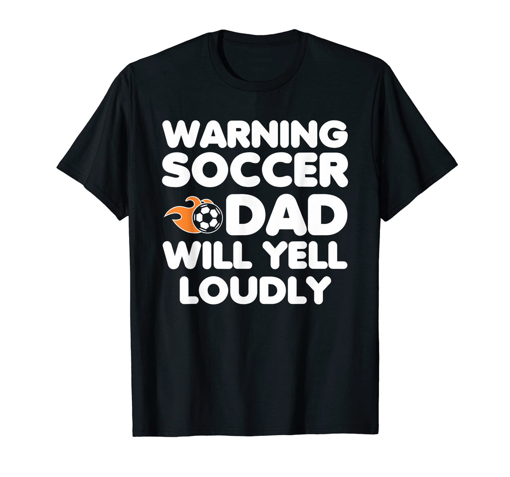 Mens Warning Soccer Dad Will Yell T-Shirt - Graphic Print for Adults - T-Shirt, Sweatshirt, Hoodie