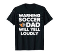 Mens Warning Soccer Dad Will Yell T-Shirt - Graphic Print for Adults - T-Shirt, Sweatshirt, Hoodie