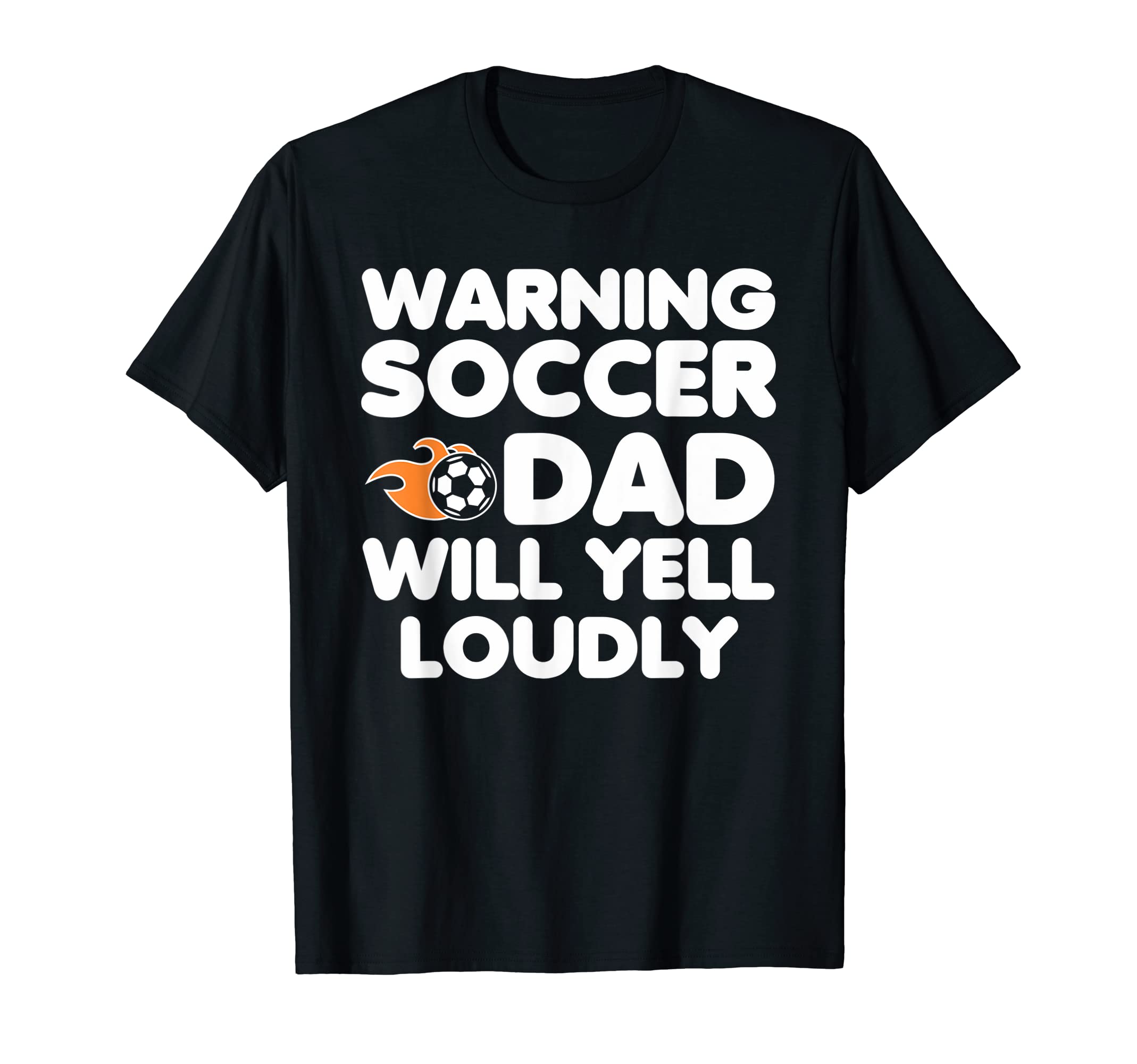 Mens Warning Soccer Dad Will Yell T-Shirt - Graphic Print for Adults - T-Shirt, Sweatshirt, Hoodie