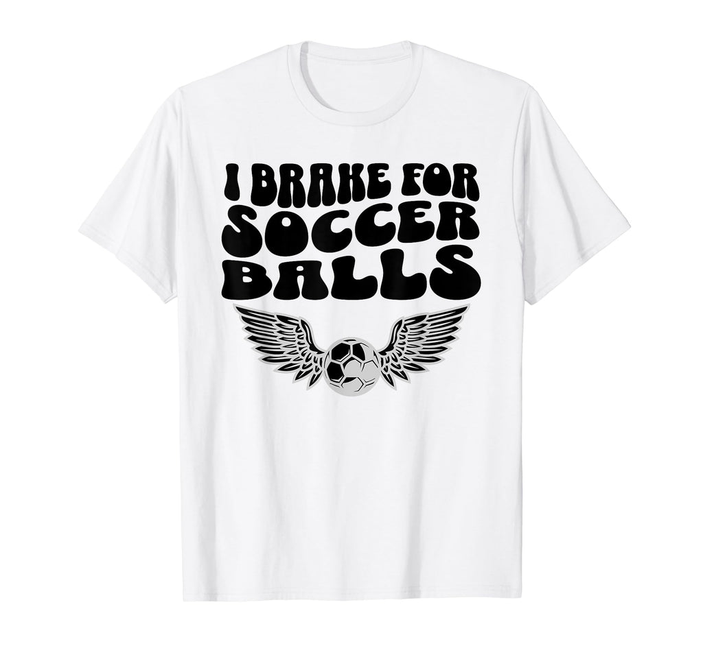 I Brake Soccer Balls Soccer Mom T-Shirt - Trendy Graphic for Adults - T-Shirt, Sweatshirt, Hoodie