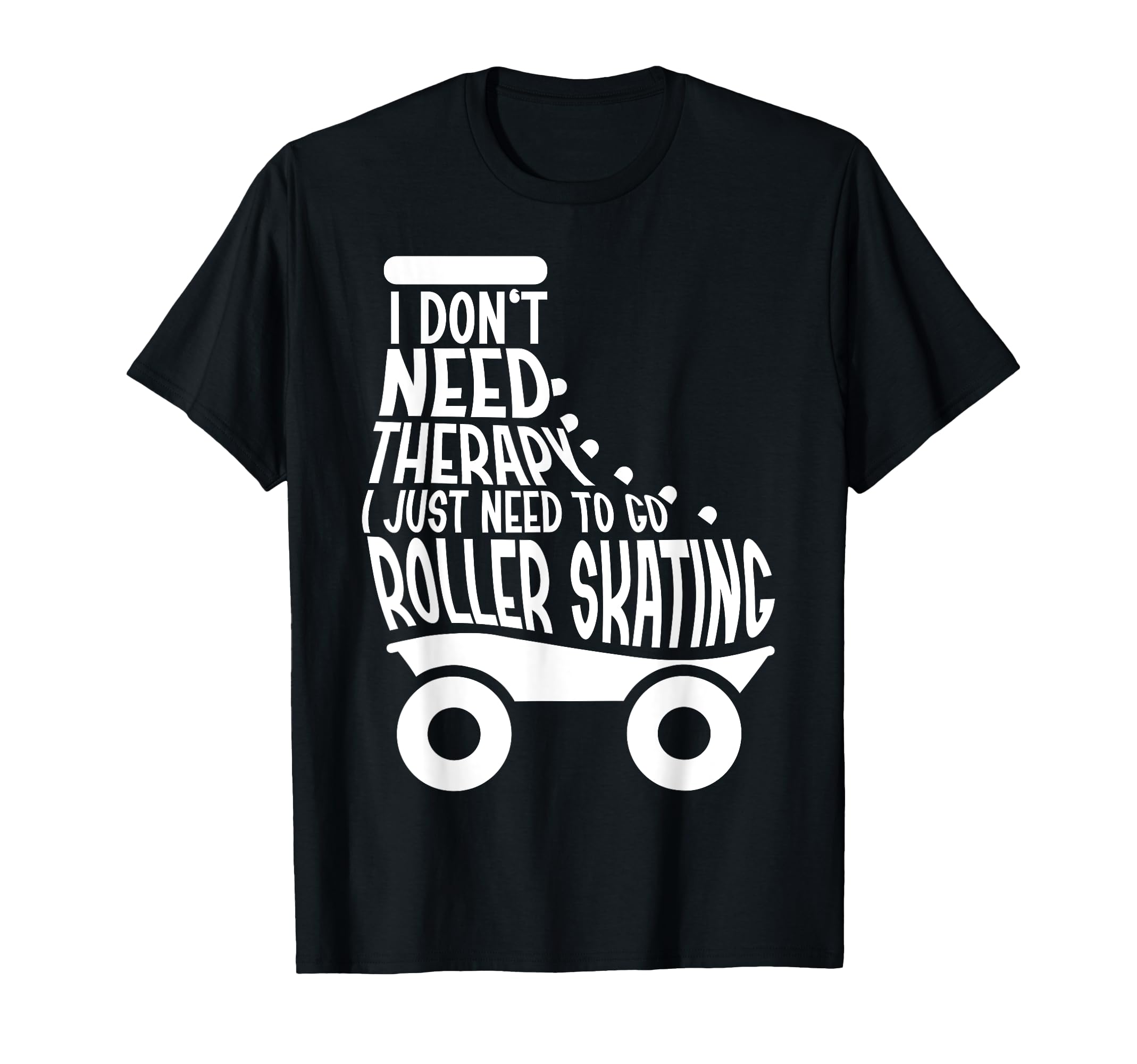 Roller Skating Skate 1970S I Dont T-Shirt - Fun Novelty Design for Adults - T-Shirt, Sweatshirt, Hoodie