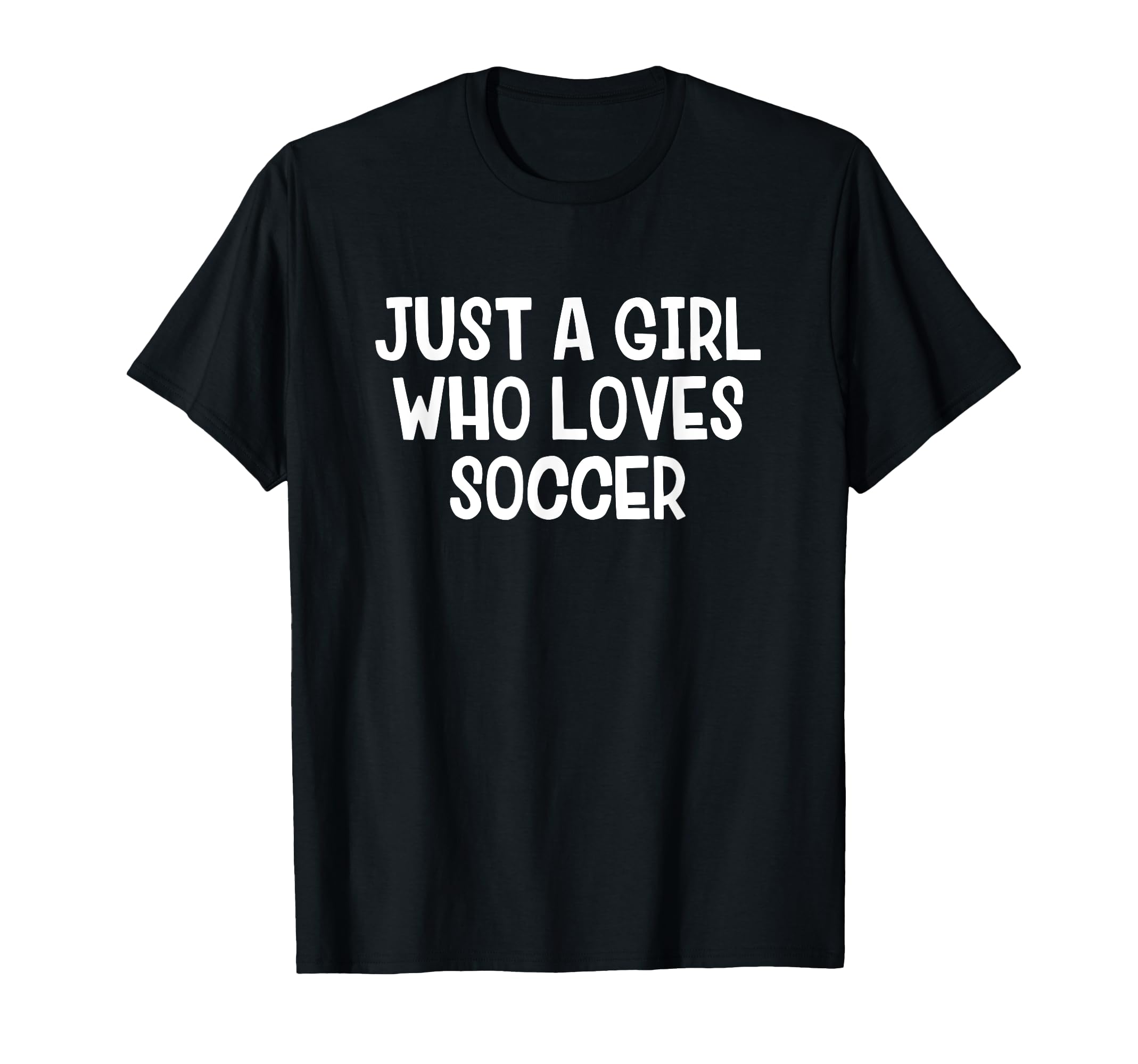 Just Who Loves Soccer T-Shirt - Trendy Graphic for Adults - T-Shirt, Sweatshirt, Hoodie