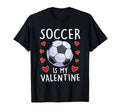 Funny Soccer Is My Valentines Day T-Shirt - Streetwear Style for Adults - T-Shirt, Sweatshirt, Hoodie