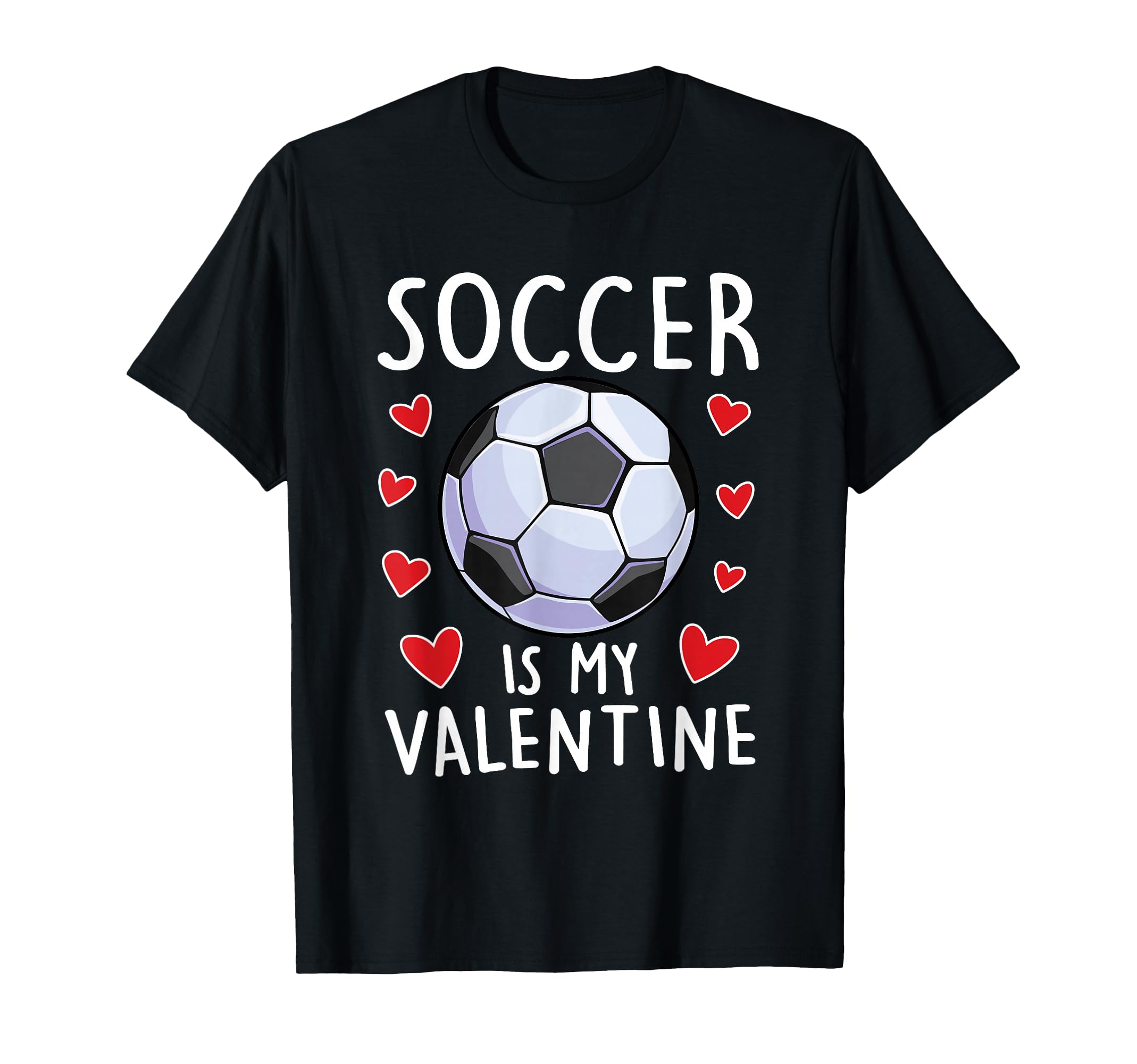 Funny Soccer Is My Valentines Day T-Shirt - Streetwear Style for Adults - T-Shirt, Sweatshirt, Hoodie