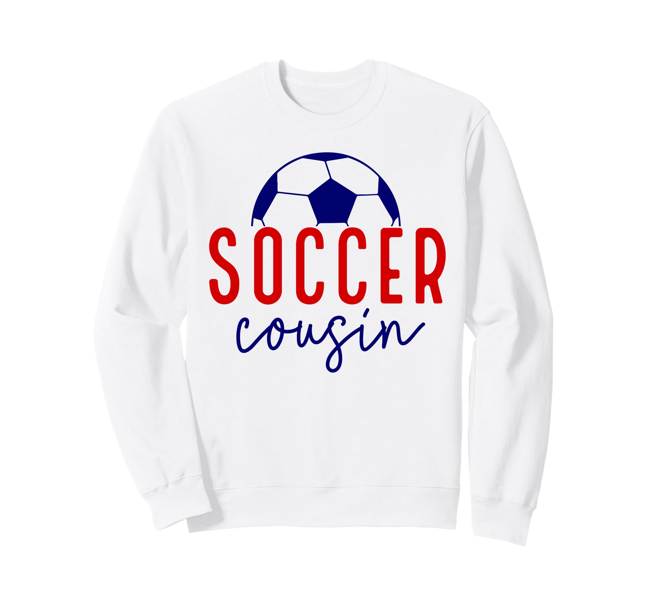 Soccer Cousin Soccer Ball Support Sweatshirt - Graphic Print Men Women - T-Shirt, Sweatshirt, Hoodie