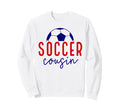 Soccer Cousin Soccer Ball Sweatshirt - Casual Everyday Wear Men Women - T-Shirt, Sweatshirt, Hoodie