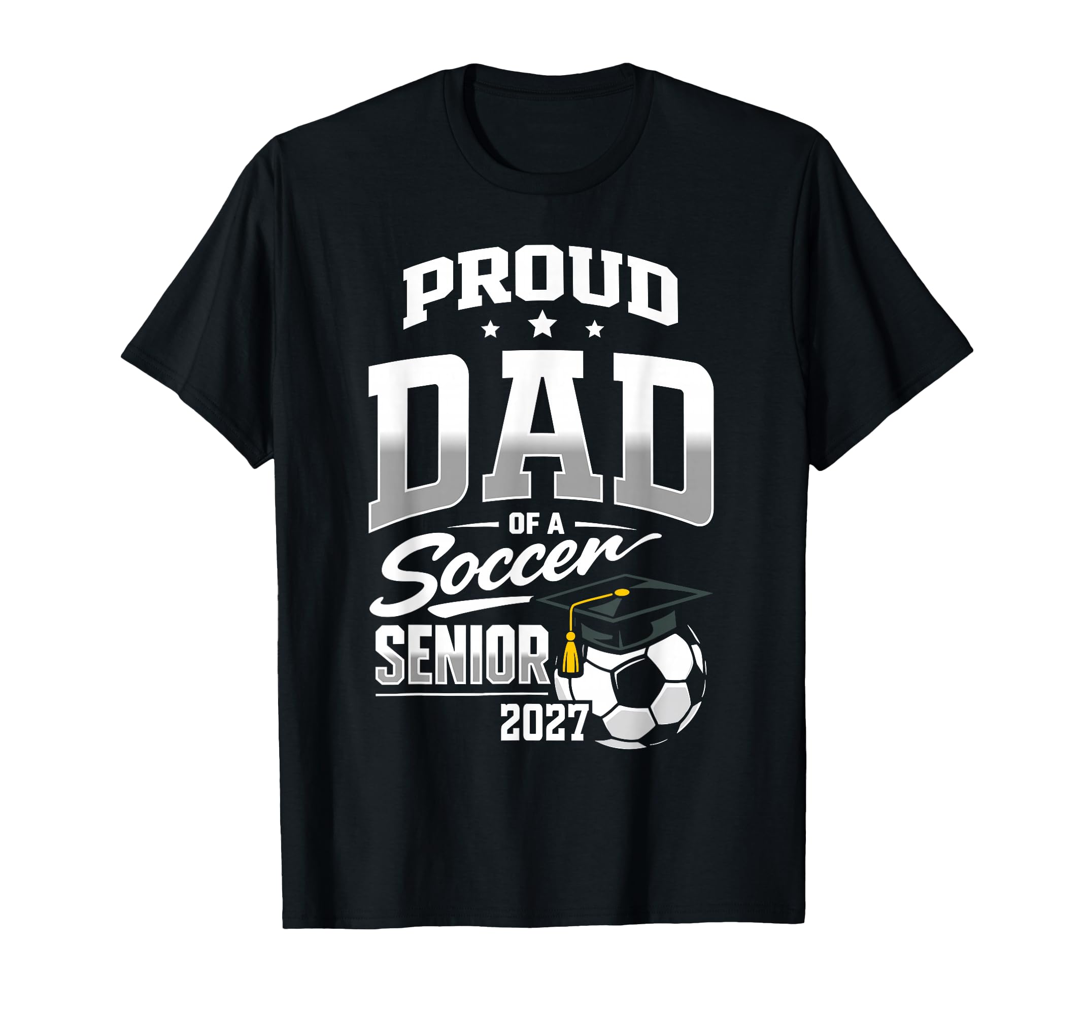 Proud Dad Soccer Senior Class 2027 T-Shirt - Graphic Print Men Women - T-Shirt, Sweatshirt, Hoodie