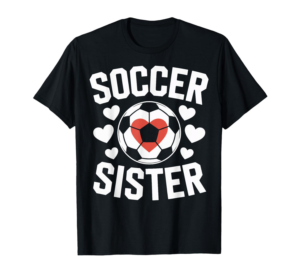 Soccer Sister Soccer Enthusiast Player Fans T-Shirt - Graphic Print Unisex - T-Shirt, Sweatshirt, Hoodie