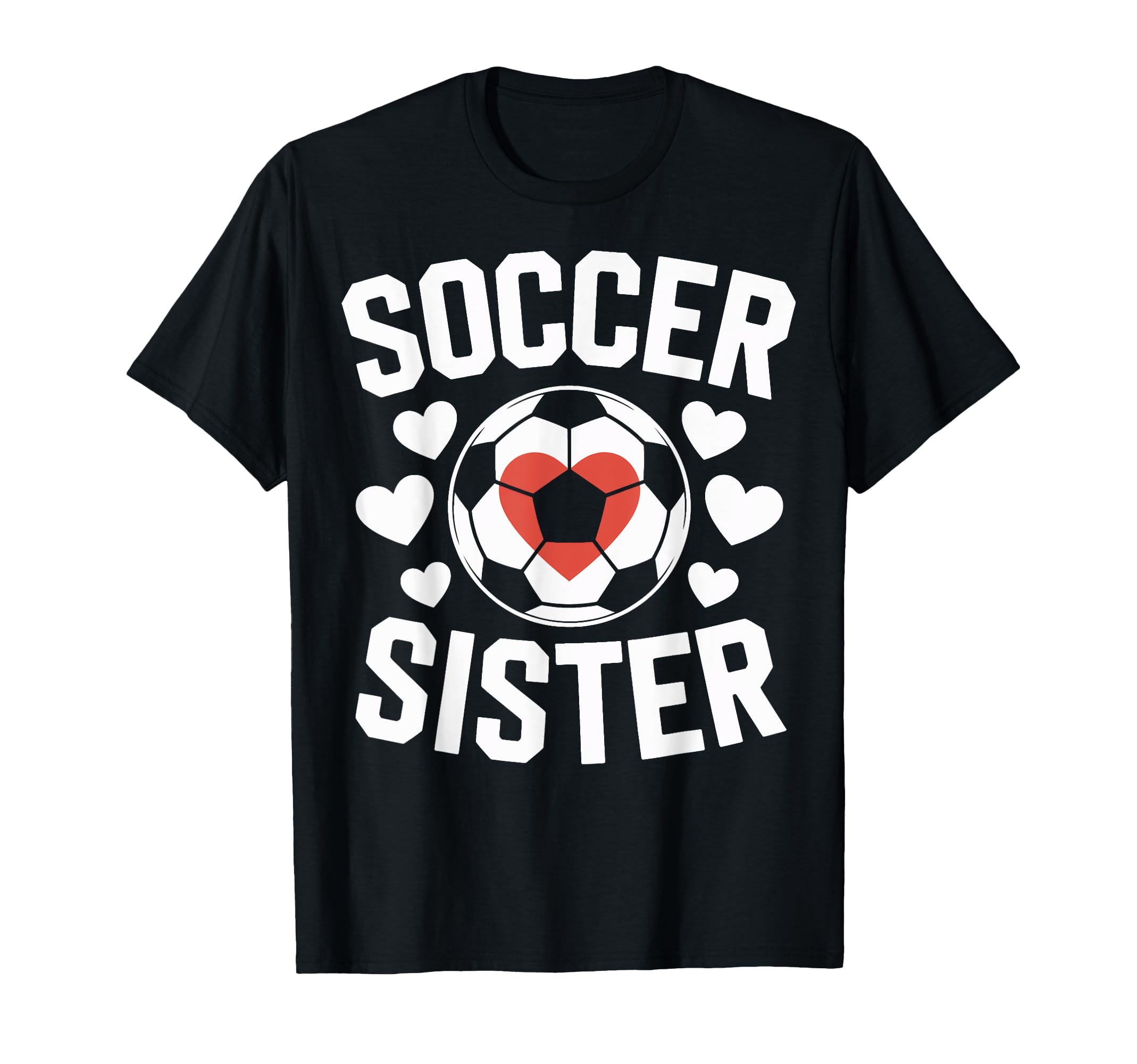 Soccer Sister Soccer Enthusiast Player Fans T-Shirt - Graphic Print Unisex - T-Shirt, Sweatshirt, Hoodie