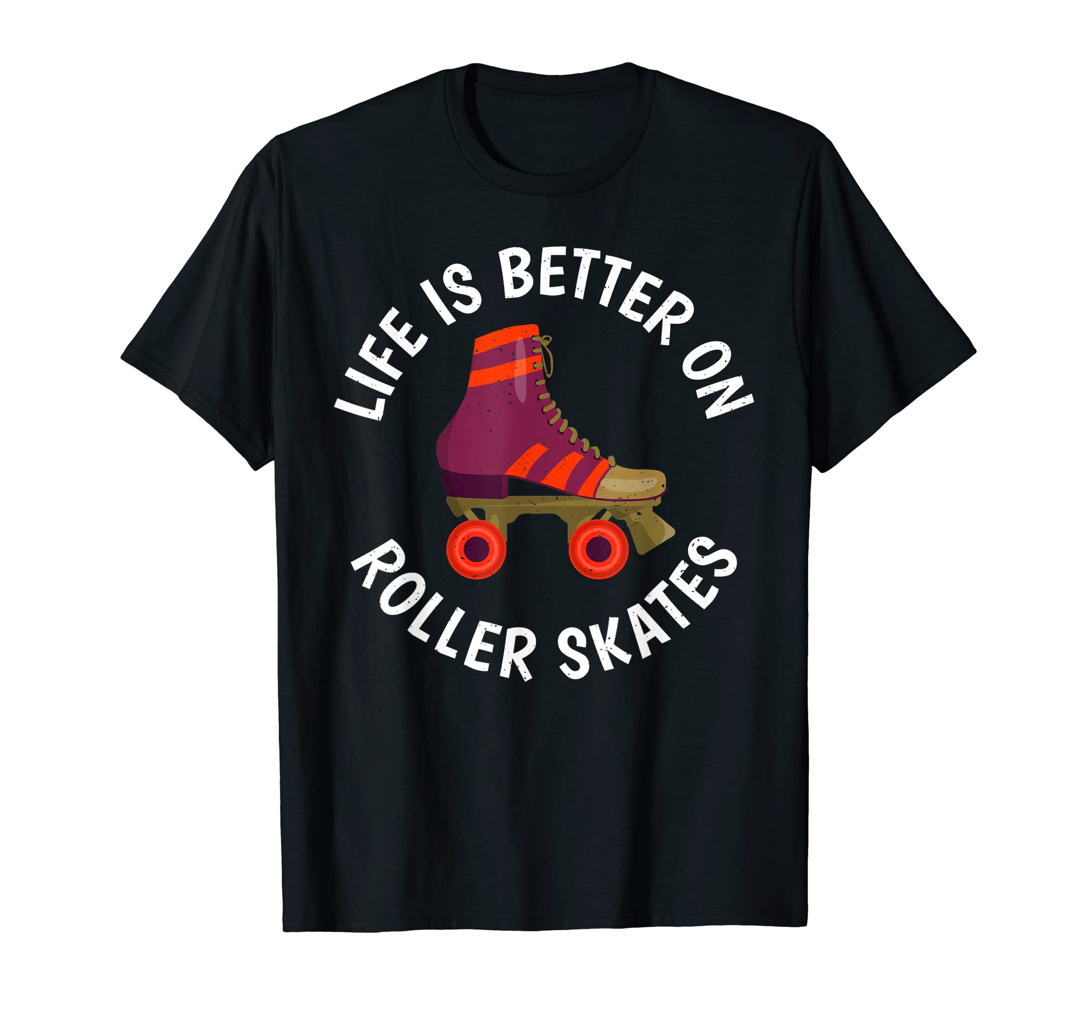 Life Is Better Roller Skates Roller T-Shirt - Trendy Graphic Men Women - T-Shirt, Sweatshirt, Hoodie