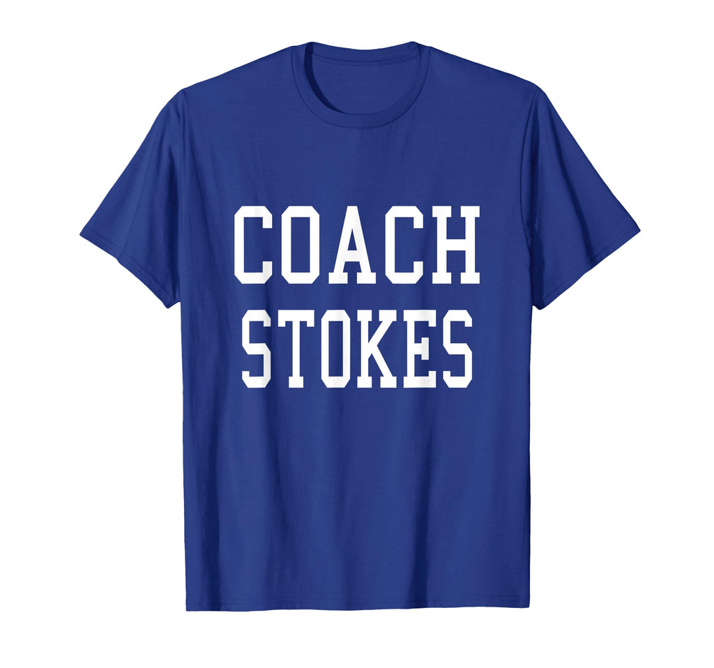 Coach Stokes Custom Football Soccer T-Shirt - Fun Novelty Design Men Women - T-Shirt, Sweatshirt, Hoodie
