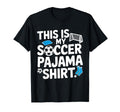 This Is My Soccer Pajama Players Teens T-Shirt - Minimalist Print Men Women - T-Shirt, Sweatshirt, Hoodie