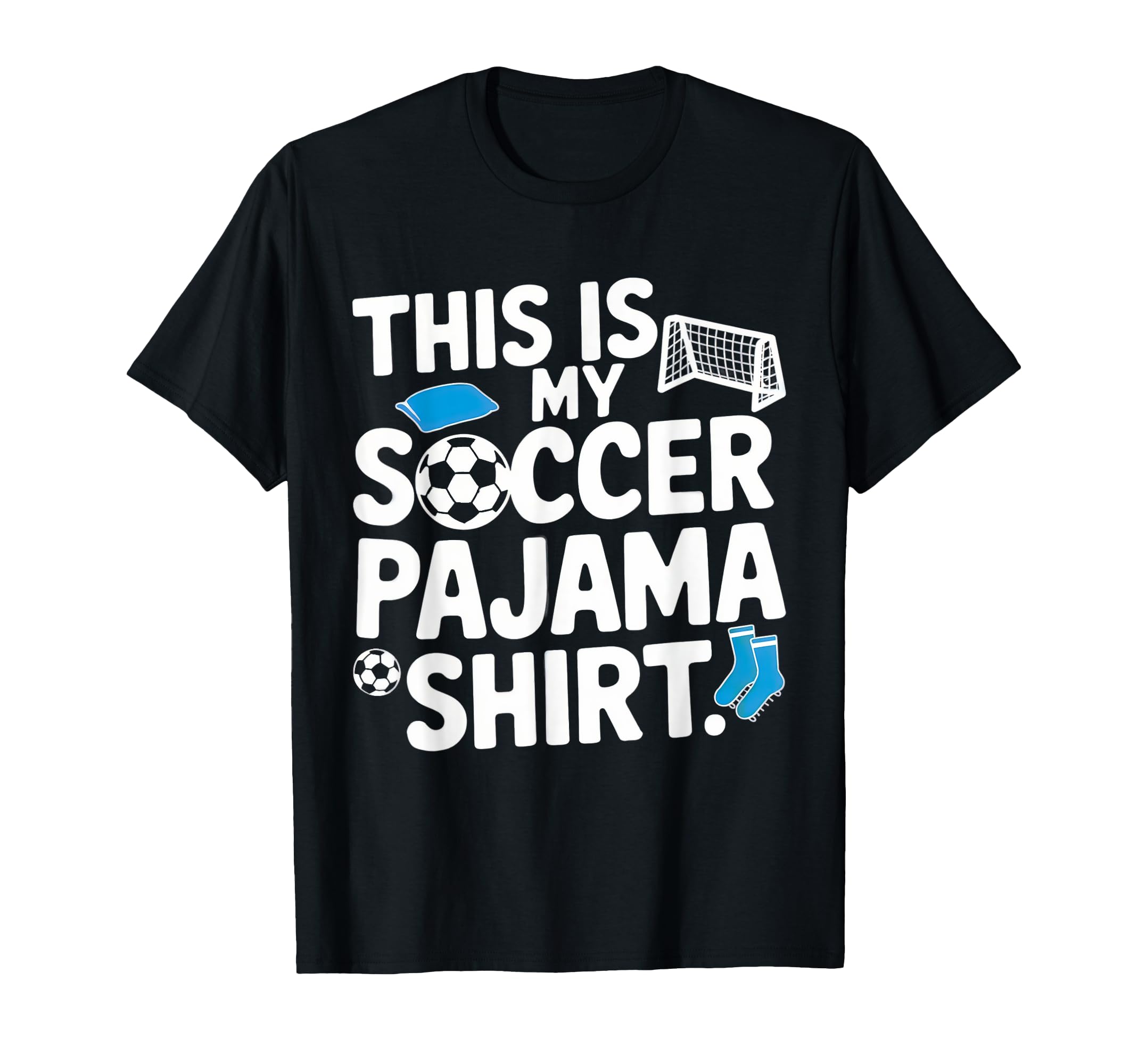 This Is My Soccer Pajama Players Teens T-Shirt - Minimalist Print Men Women - T-Shirt, Sweatshirt, Hoodie